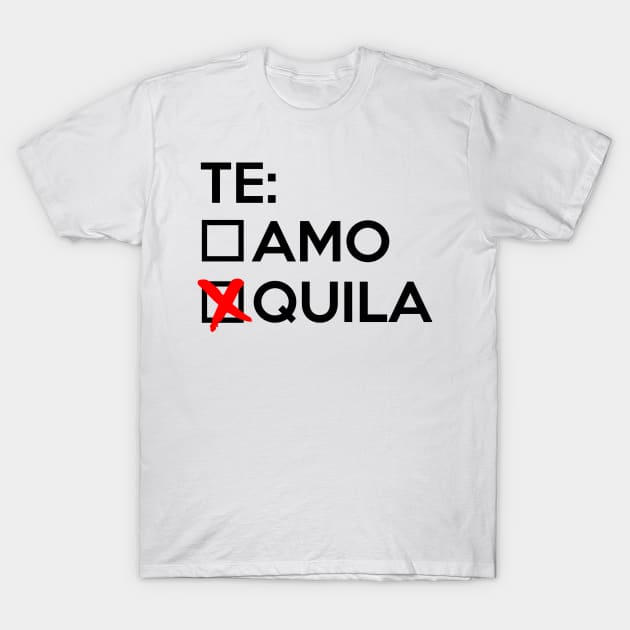 Te Quila T-Shirt by ramonagbrl